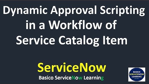 Dynamic Approval Configuration in ServiceNow | Dynamic Approval Workflow ServiceNow