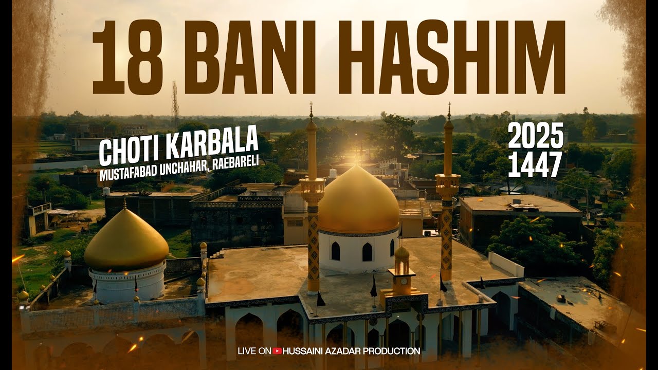 LIVE | 18 Bani Hashim 2025 | Choti Karbala | Mustafabad Unchahar Raebareli | 7th August 2025