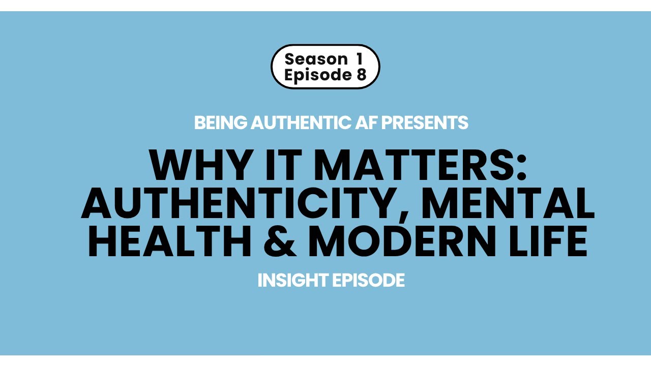 Why It Matters: Authenticity, Mental Health & Modern Life