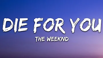 The Weeknd - DIE FOR YOU (Lyrics)