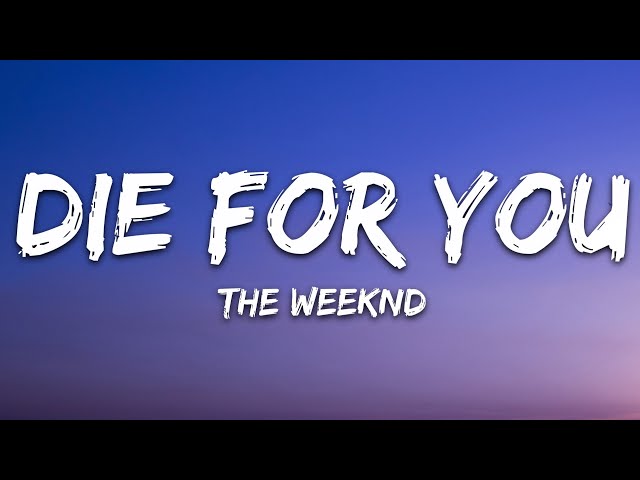 The Weeknd - DIE FOR YOU (Lyrics) class=