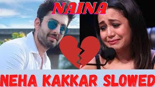 Naina - Slowed Reverb Neha Kakkar Version |  Dangal |  Naina Lofi Mix | @muzikhub