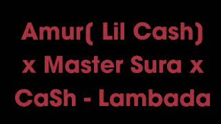 Amur [ Lil CaSh ] x Master Sura x CaSh - Lambada(New Hit 2o2o)