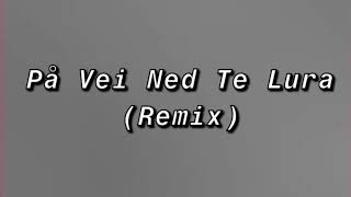 På Vei Ned Te Lura Remix