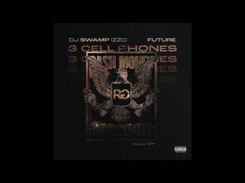 DJ Swamp Izzo & Future - 3 Cell Phones (AUDIO)