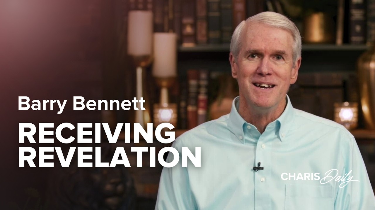 Receiving Revelation - Barry Bennett - Charis Daily - Season 10 Ep. 23