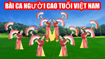 Bài Ca Người Cao Tuổi Việt Nam / Múa quạt xếp kết / Múa về người cao tuổi