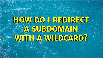 How do I redirect a subdomain with a wildcard?