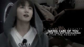 [Taking care of you after you got discharged from the hospital] j. jk oneshot