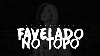 Mc Marcelly - Favelado no Topo