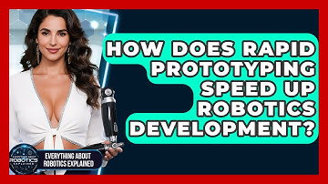How Does Rapid Prototyping Speed Up Robotics Development? - Everything About Robotics Explained