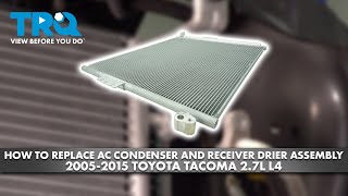 How to replace AC Condenser and Receiver Drier Assembly 20052015 Toyota Tacoma 2.7L L4