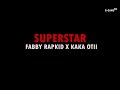 Fabby rapkid x kaka otii  superstar