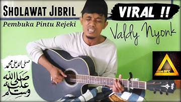 Sholawat Jibril - Pembuka Pintu Rezeki || Cover by Valdy Nyonk