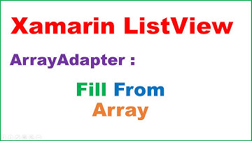 Xamarin Android ListView Ep.06 : Adapter - Fill From Array and ItemClicks