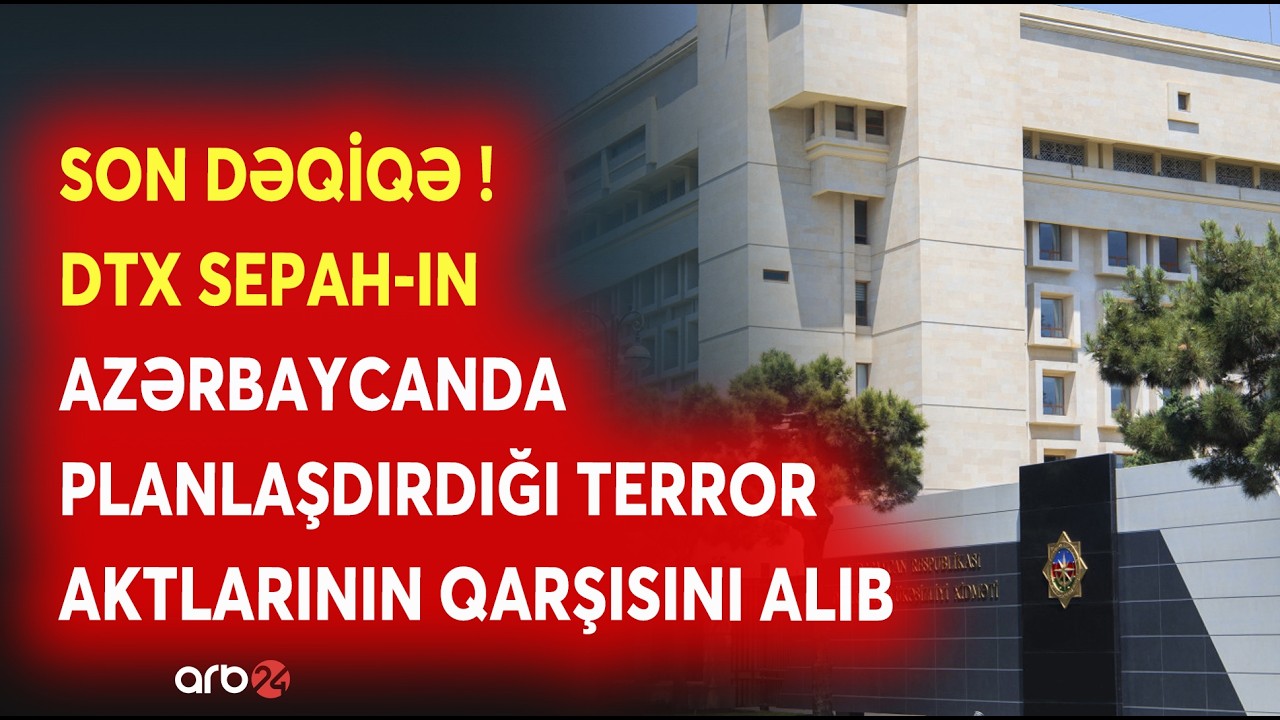TƏCİLİ! SEPAH-ın Azərbaycanda planlaşdırdığı TERROR PLANI İFŞA OLDU: DTX BƏYANAT YAYDI - CANLI