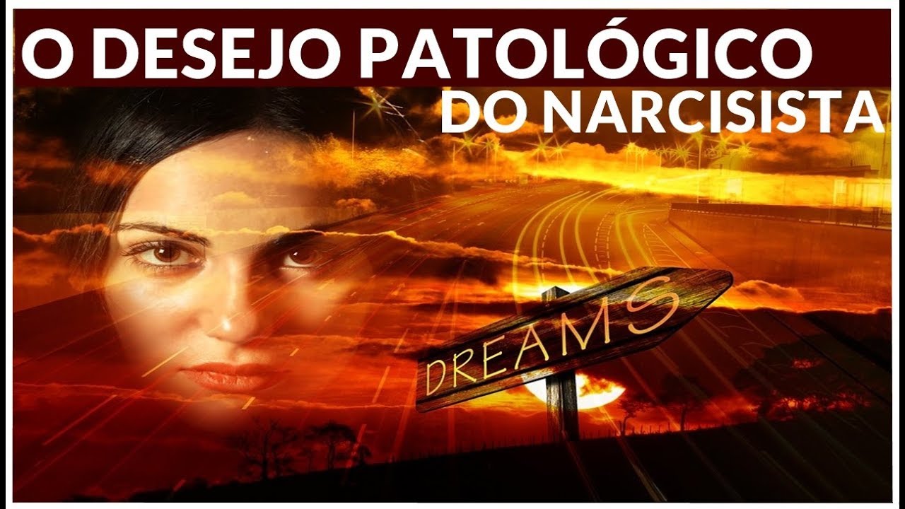 QUAL O DESEJO PATOLÓGICO DOS NARCISISTAS ?
