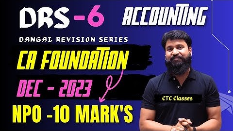 CA Foundation Dec 2023 Revision I Accounting I CA Foundation NPO I Dec 2023 DRS I CTC Classes
