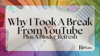 I Took A Break From YouTube & Here's Why... | Protecting My Peace & New Binder Refresh
