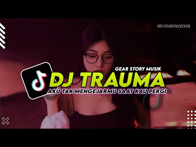 DJ TRAUMA - AKU TAK MENGEJARMU SAAT KAU PERGI SPESIAL GALAU FULLBASS 2023 class=