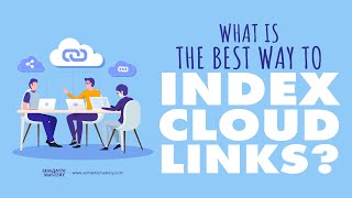 What Is The Best Way To Index Cloud Links?