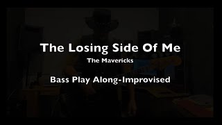 Video thumbnail of "The Losing Side Of Me-The Mavericks-Bass Play Along-Improvised"