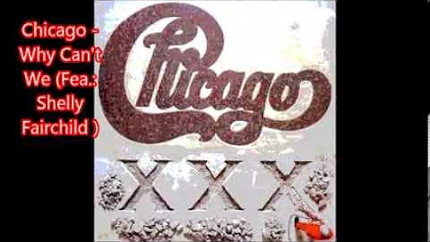 Chicago - Why Can't We (Feat: Shelly Fairchild )