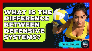What Is The Difference Between Defensive Systems? - The Volleyball Hub