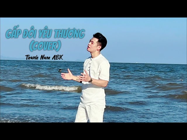 GẤP ĐÔI YÊU THƯƠNG | TUẤN HƯNG | Thành Nam ABK [Cover]  Thế giới này, làm tổn thương Em bao nhiêu... class=