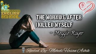 The Morning After I Killed Myself || Meggie Royer || Mehedi Hasan Ashik || English Poem Recitation