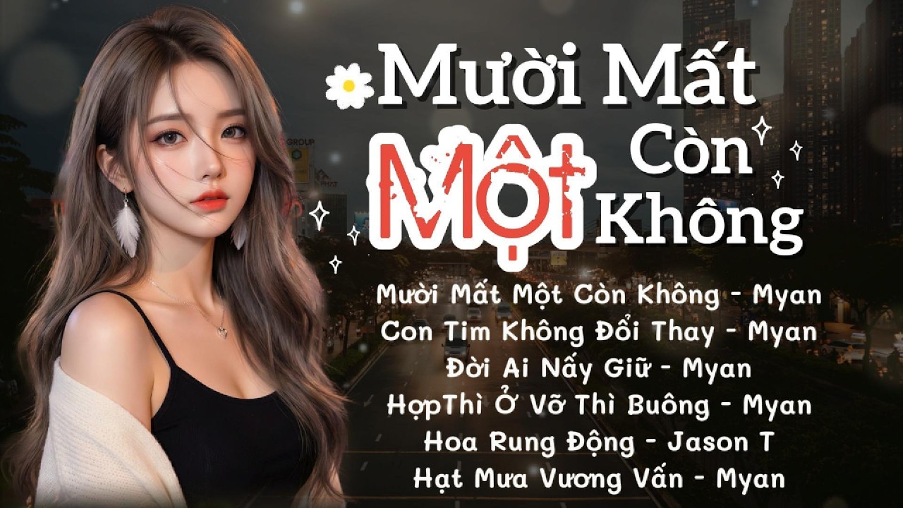 Mười Mất Một Còn Không - Hợp Thì Ở Vỡ Thì Buông | Nhạc Hót Tiktok 2026 | từng có tình yêu trong em