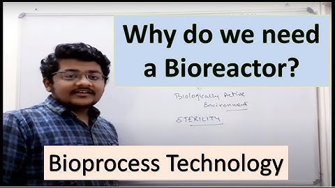 2. Requirements of Bioprocess | Introduction to Bioreactor | Bioprocess Technology