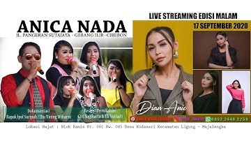 LIVE ANICA NADA (Dian Anic) | EDISI malam 17 SEPTEMBER 2020 | KODASARI | LIGUNG | MAJALENGKA