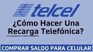 ¿Cómo Realizar Una Recarga Telcel En Línea? - Comprar Saldo Telefónico