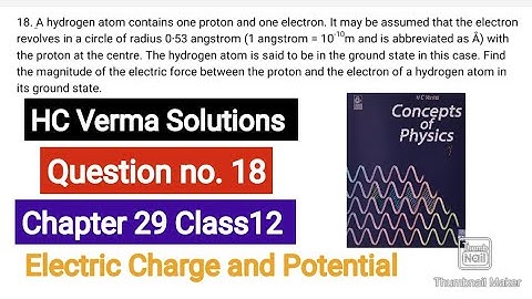 A hydrogen atom contains one proton and one electron.It may be assumed that the electron revolves in