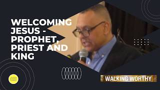 Welcoming Jesus - Prophet, Priest and king Wealth