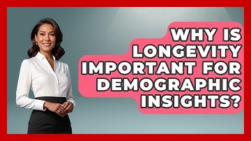 Why Is Longevity Important For Demographic Insights? - Demographic Data Answers