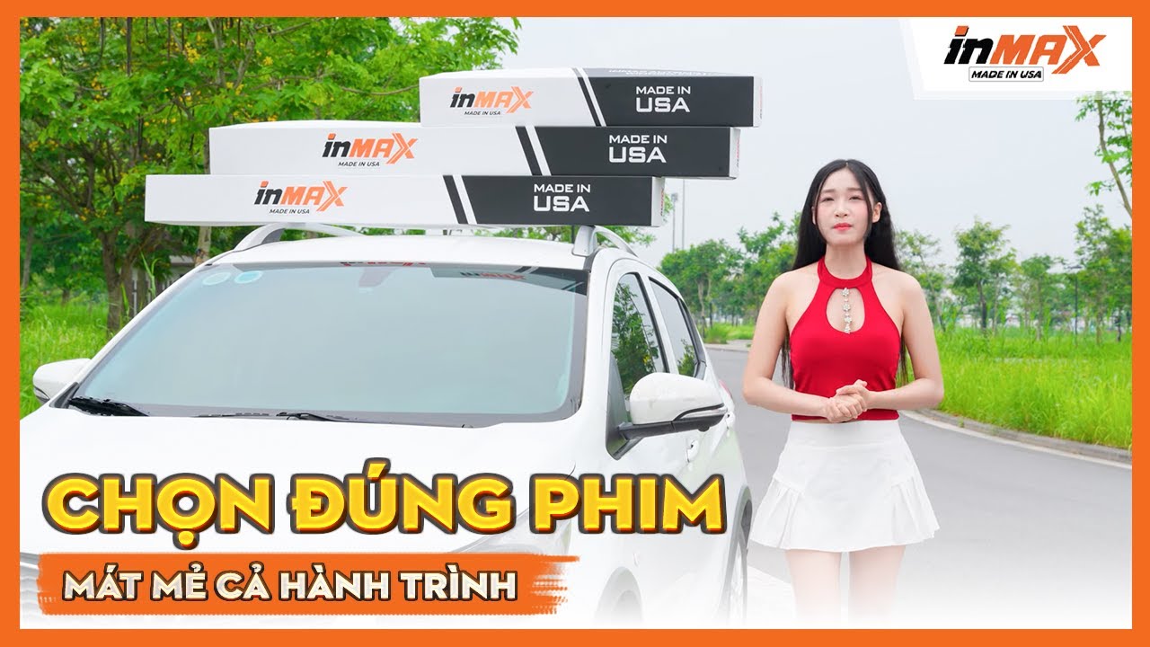 PHIM PHẢN XẠ NHIỆT INMAX | CHỌN ĐÚNG PHIM - MÁT MẺ CẢ HÀNH TRÌNH