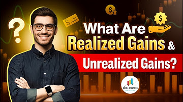 Understanding Realized Gains and Unrealized Gains: A Comprehensive Guide