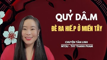 CHUYỆN MA CÓ THẬT: Quỷ Dâ.m Đè Ra Hiế.p Ở Miền Tây - Chuyện Tâm Linh | MySu Thy Thanh Pham