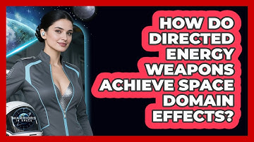 How Do Directed Energy Weapons Achieve Space Domain Effects?