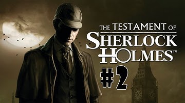 The Testament of Sherlock Holmes - Walkthrough - Part 2 (PC/X360/PS3) [HD]