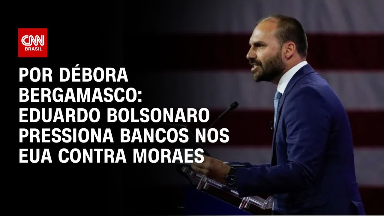 Eduardo Bolsonaro pressiona bancos nos EUA contra Moraes | CNN 360º