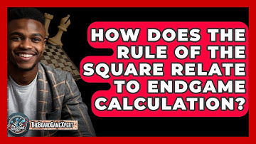 How Does The Rule Of The Square Relate To Endgame Calculation? - The Board Game Xpert