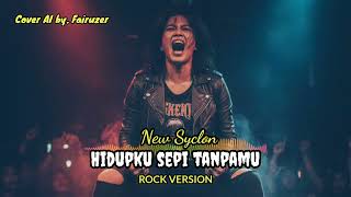 Hidupku Sepi Tanpamu  New Syclon  Versi Rock  cover Ai  By Fairuzer