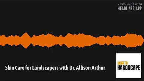 Skin Care for Landscapers with Dr. Allison Arthur