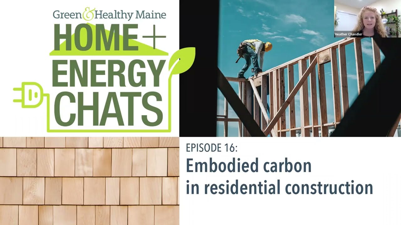 Embodied Carbon: What Is It and How Do We Reduce It in Home Construction? | Home + Energy Chats