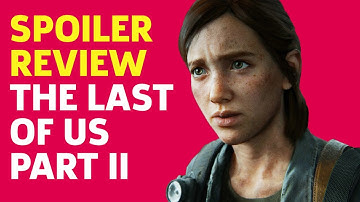 The Last Of Us Part II Spoiler Review