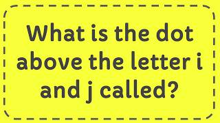 What is the dot above the letter i and j called