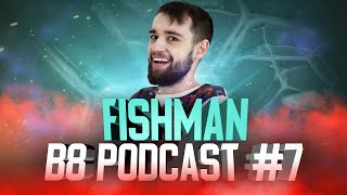 B8 Podcast #7 с Fishman | Мы называли Dendi 